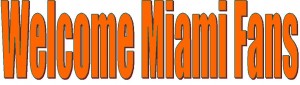 Welcome Miami Fans