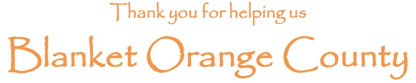 Thank you for helping us Blanket Orange County